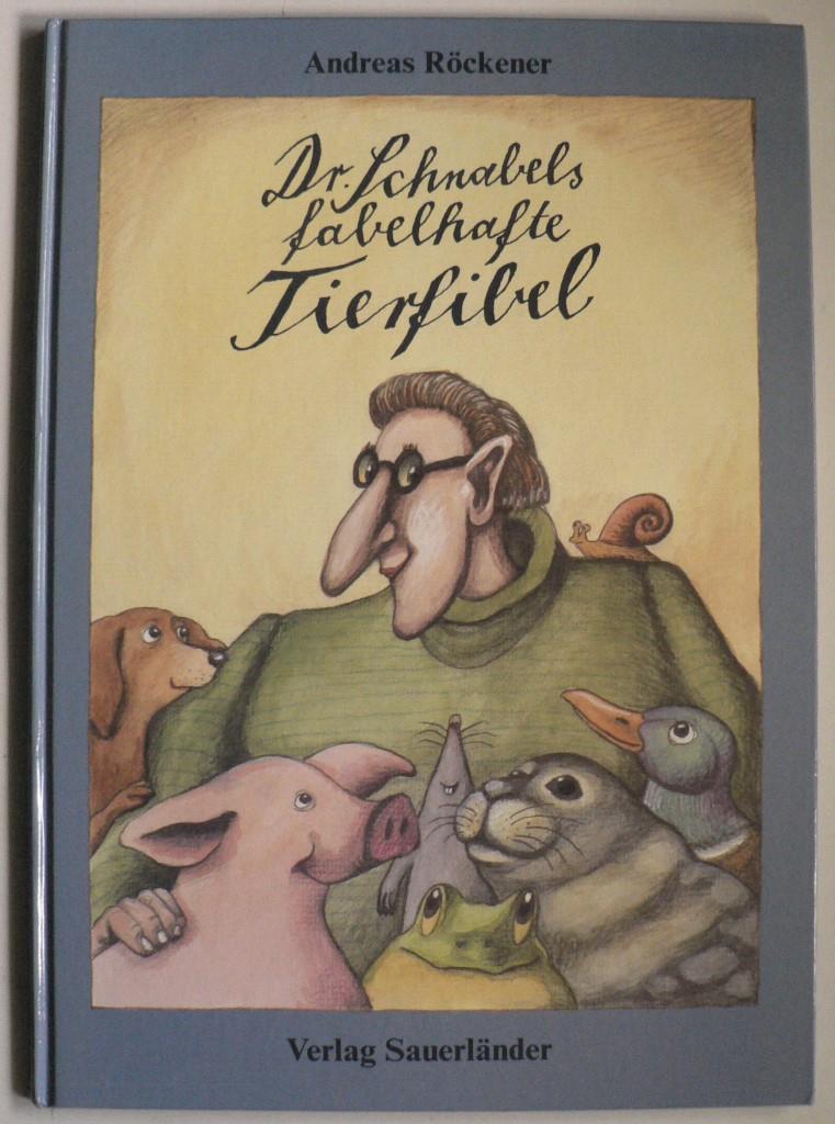 Rckener, Andreas  Dr. Schnabels fabelhafte Tierfibel 