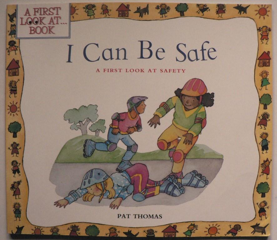 Pat Thomas/Lesley Harker (Illustr.)  I Can Be Safe. A First Look At Safety 