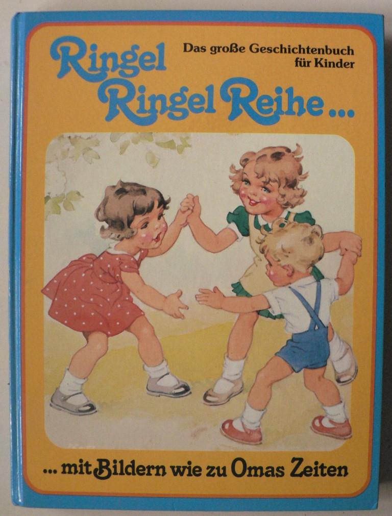 Marc Heinrich  Ringel, Ringel, Reihe. Das groe Geschichtenbuch fr Kinder mit Bildern wie zu Omas Zeiten 
