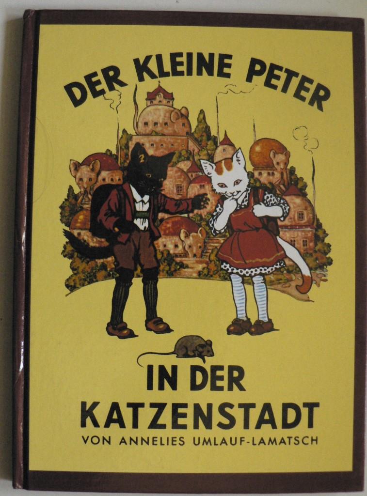 Umlauf-Lamatsch, Anneliese/Kutzer, Ernst (Illustr.)/Legrn, Alois (Blockschrift)  Der kleine Peter in der Katzenstadt 