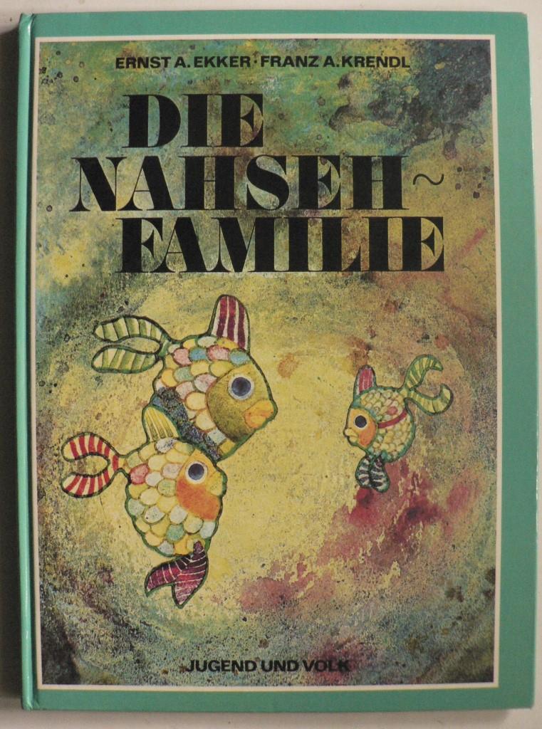 Ernst A. Ekker/Franz A. Krendl (Illustr.)  Die Nahsehfamilie. Eine Geschichte 