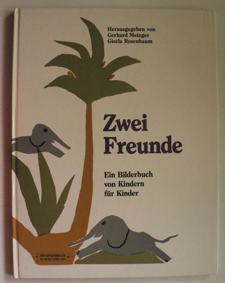 Gerhard Metzger/Gisela Rosenbaum  Zwei Freunde - Ein Bilderbuch von Kindern fr Kinder 