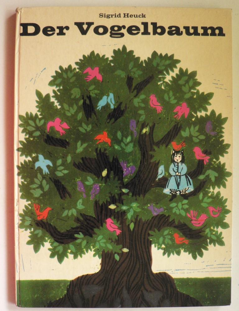 Sigrid Heuck  Der Vogelbaum oder Die Geschichte von den Abenteuern eines kleinen Mdchens im Wald 