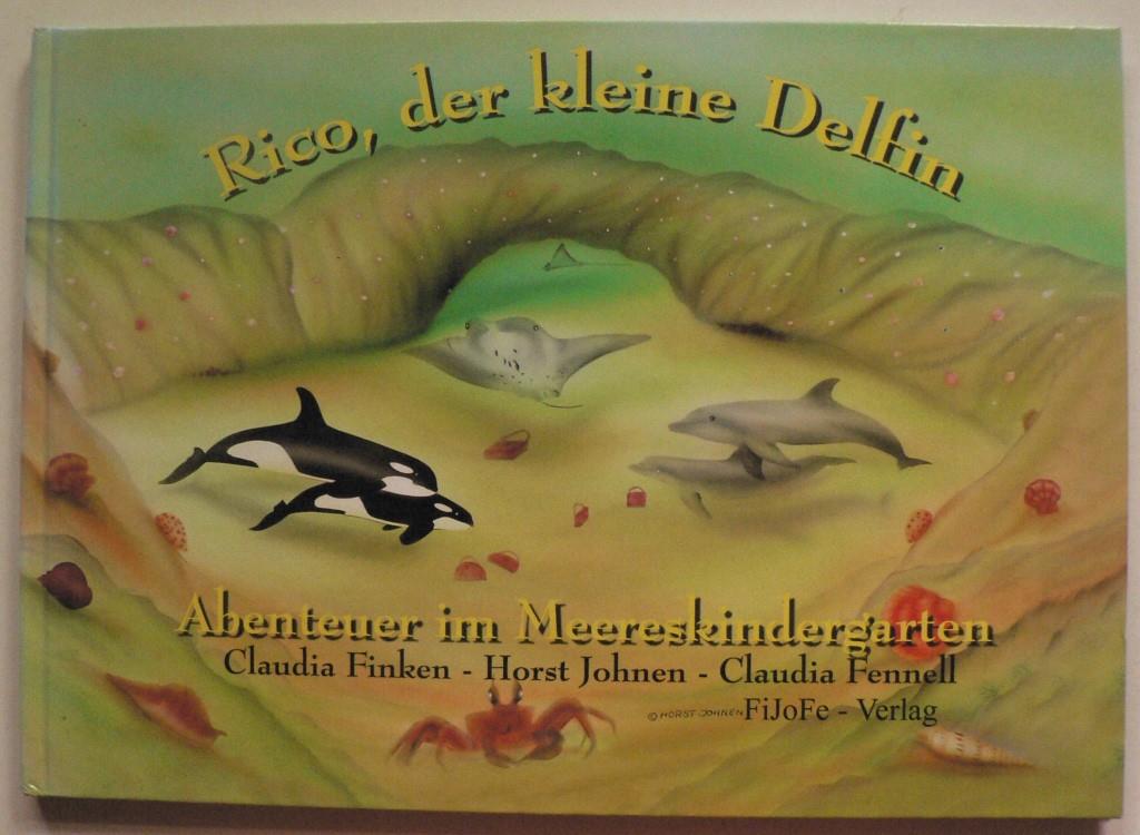 Johnen, Horst/Fennell, Claudia/Finken, Claudia  Rico, der kleine Delfin: Abenteuer im Meereskindergarten 