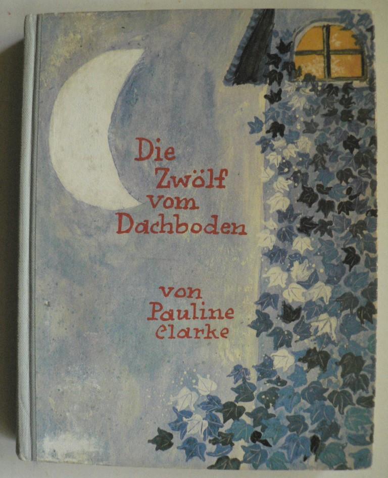 Pauline Clark/Cecil Leslie (Ilustr.)/Sybil Grfin Schnfeldt & Maria Torris (bersetz.)  Die Zwlf vom Dachboden 
