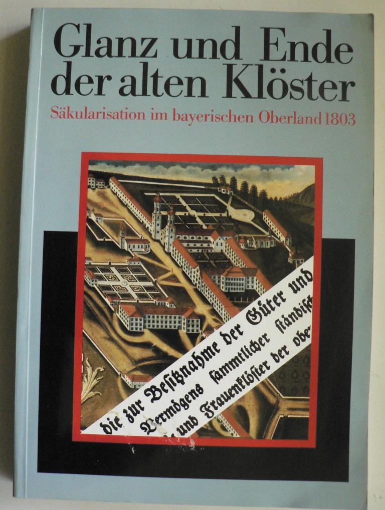 Kirmeier, Josef/Treml, Manfred/Brockhoff, Evamaria  Glanz und Ende der alten Klster - Skularisation im bayerischen Oberland 1803 