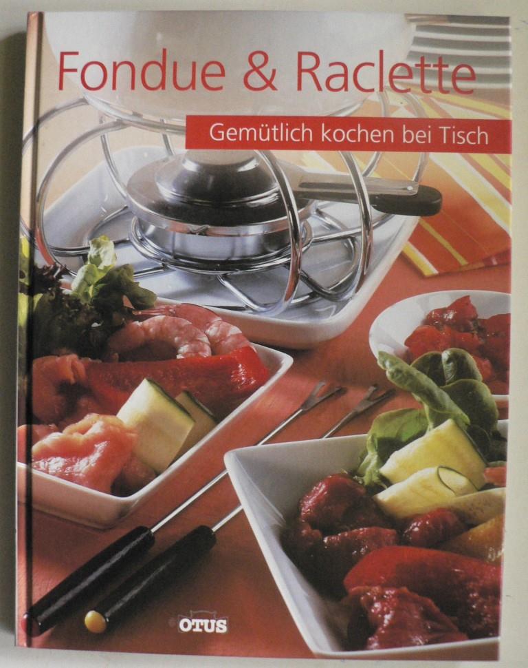   Fondue & Raclette - gemtlich kochen bei Tisch 