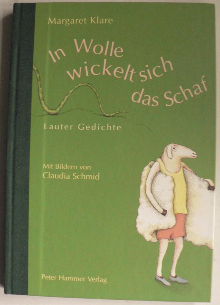 Klare, Margaret/Schmid, Claudia (Illustr.)  In Wolle wickelt sich das Schaf - Lauter Gedichte 