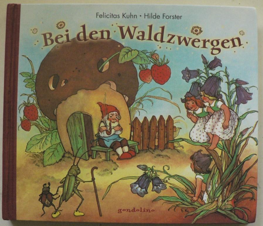 Felicitas Kuhn (Illustr.)/Hilde Forster  Bei den Waldzwergen 