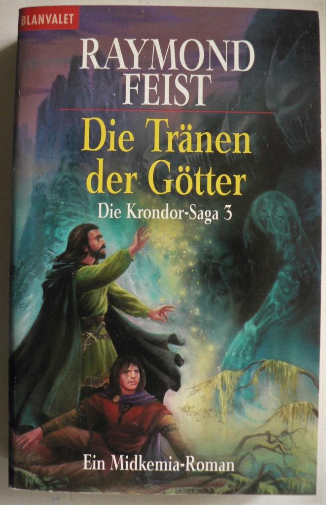 Feist, Raymond  Die Krondor-Saga 3. Die Trnen der Gtter. Ein Midkemia-Roman 
