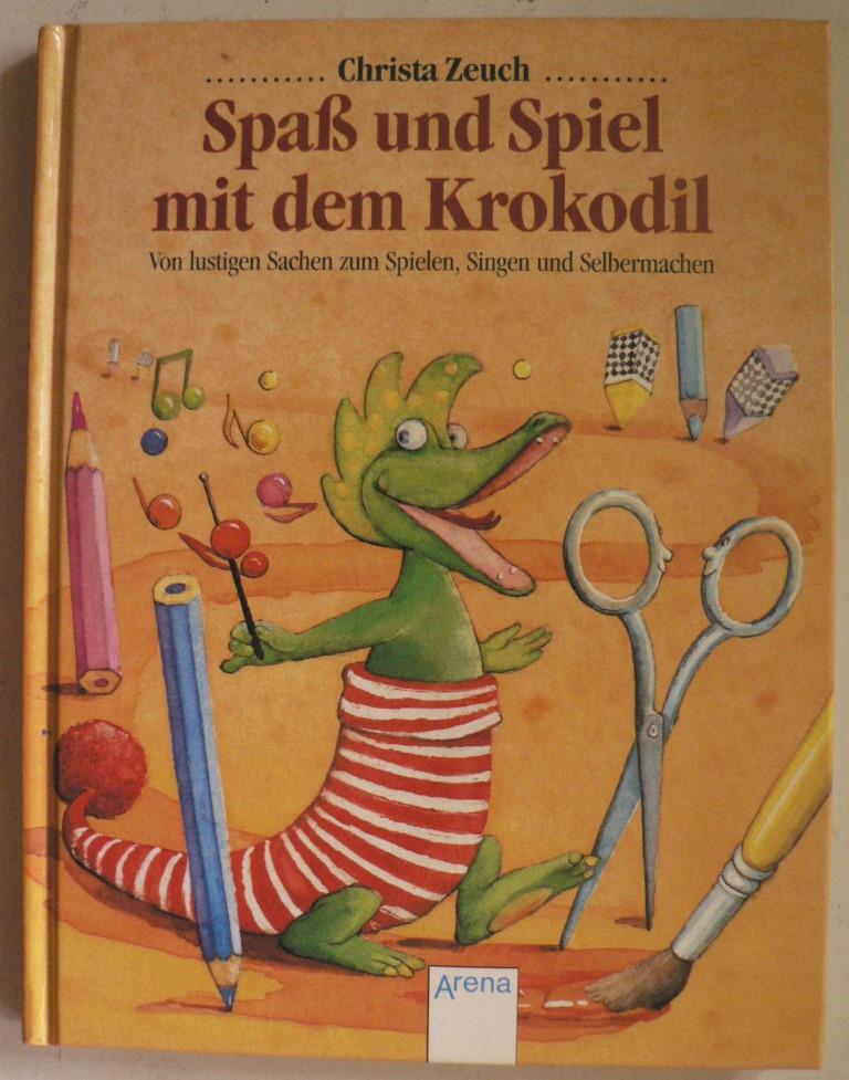 Zeuch, Christa/Schwandt, Susanne (Illustr.)  Spa und Spiel mit dem Krokodil. Von lustigen Sachen zum Spielen, Singen und Selbermachen 