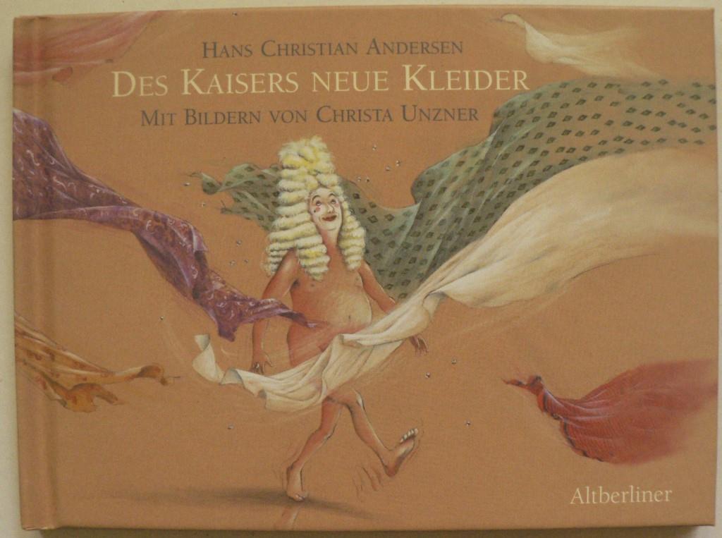 Andersen, Hans Christian/Unzner, Christa (Illustr.)  Des Kaisers neue Kleider 