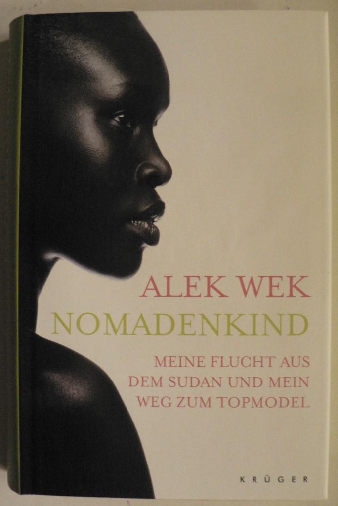 Wek, Alek  Nomadenkind. Meine Flucht aus dem Sudan und mein Weg zum Topmodel 