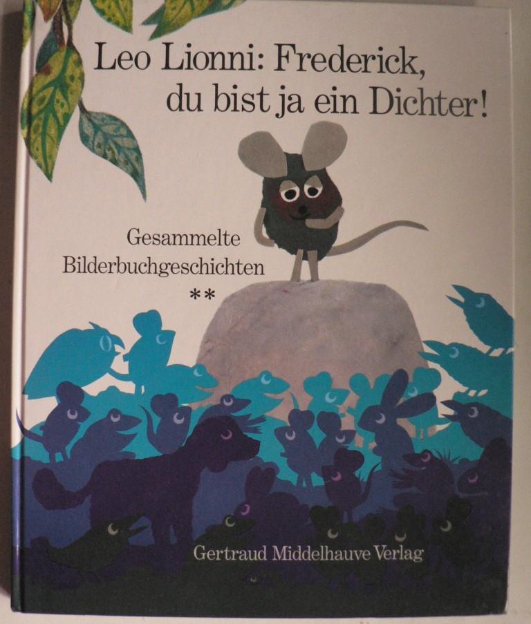 Lionni, Leo  Frederick, du bist ja ein Dichter! Gesammelte Bilderbuchgeschichten 