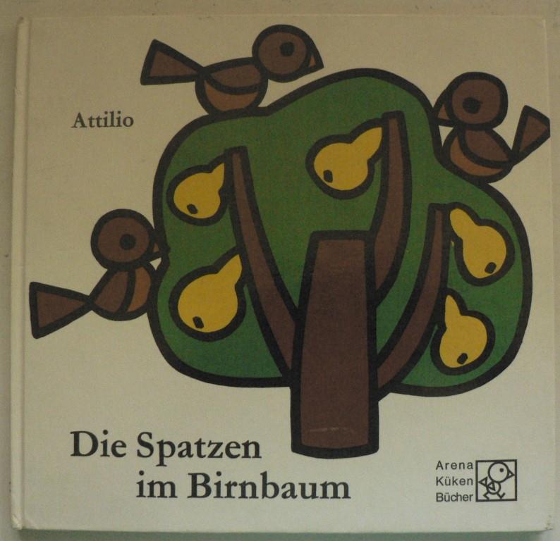 Attilio  Die Spatzen im Birnbaum - Wie Tina und Titta, die beiden Muschen ihren Obstbaum pflegen 