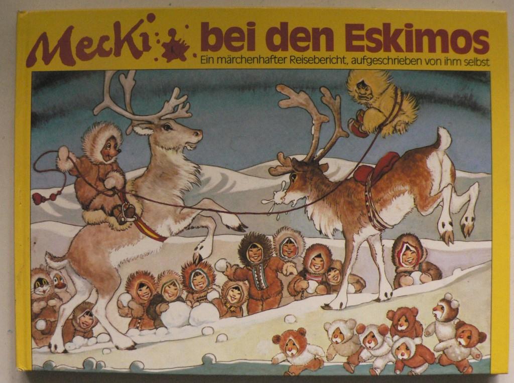 Reinhold Escher (Illustr.)/Eduard Rhein (Hrsg.)  Mecki bei den Eskimos. Ein mrchenhafter Reisebericht, aufgeschrieben von ihm selbst 