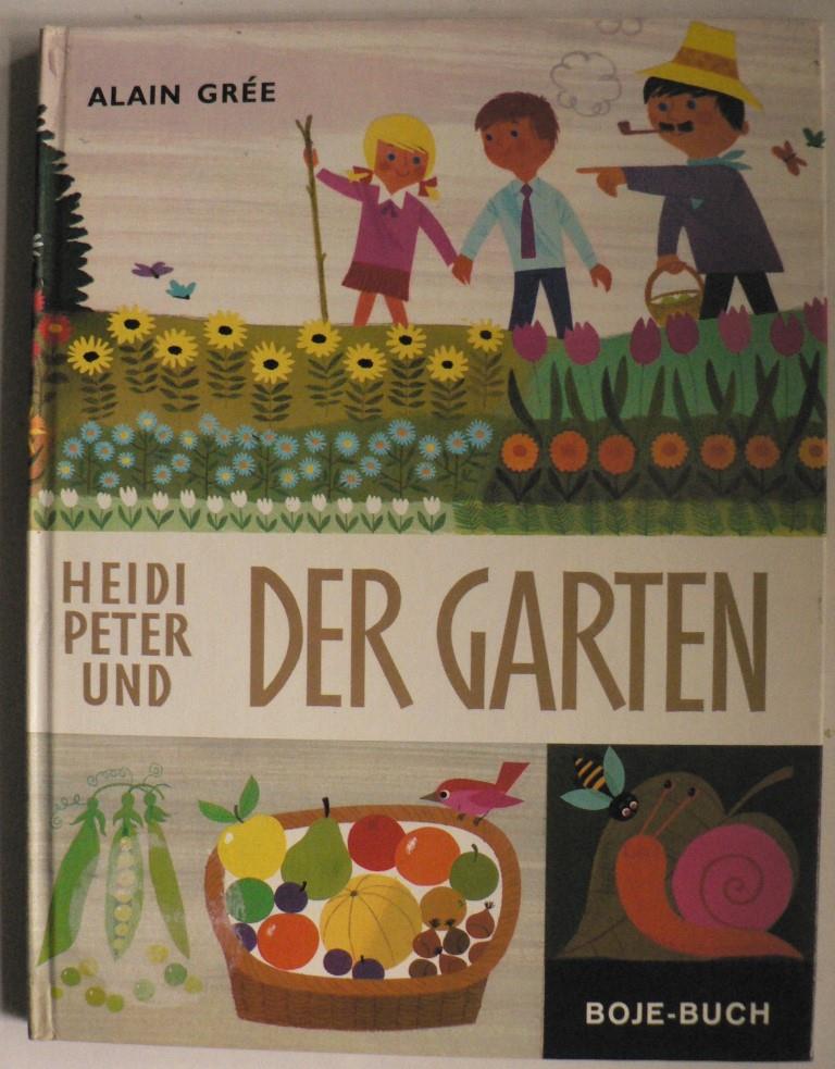 Alain Gre (Illustr./Text)  Heidi, Peter und der Garten 