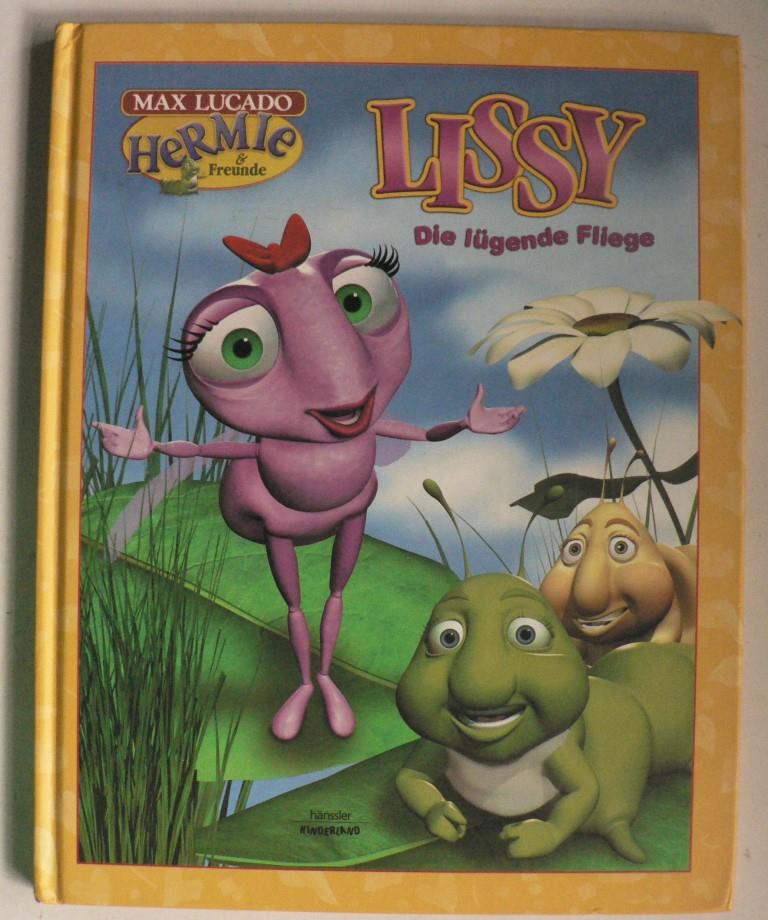 Schmidt, Troy/Lucado, Max/Glue Works Animation  Hermie & Freunde: Lissy, die lgende Fliege 
