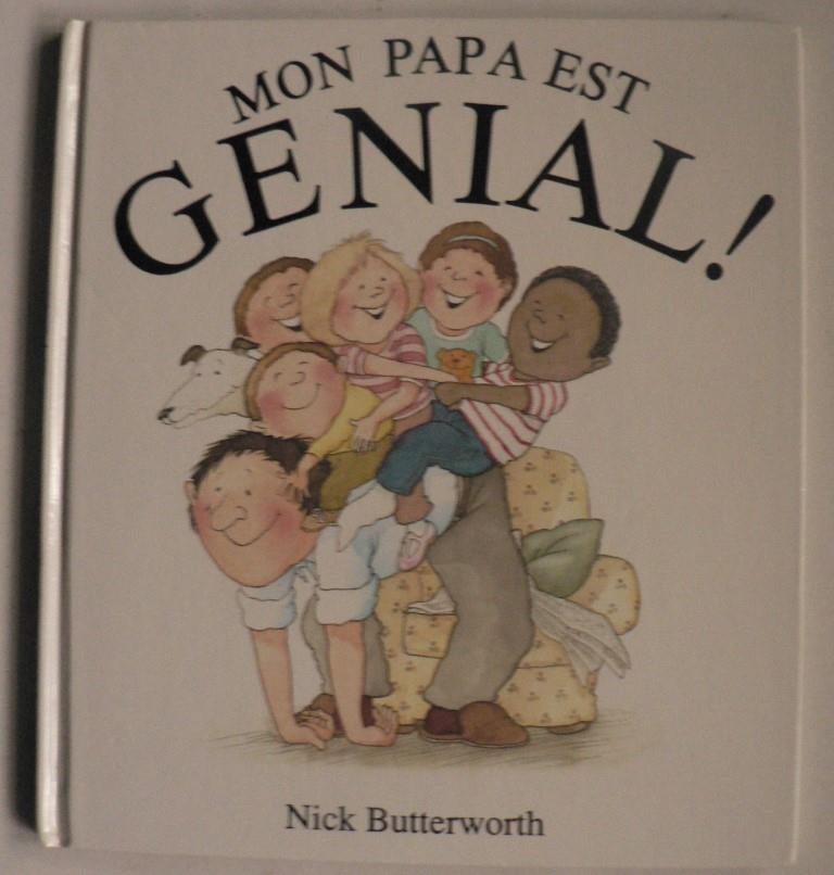 Nick Butterworth  Mon Papa Est Genial! 