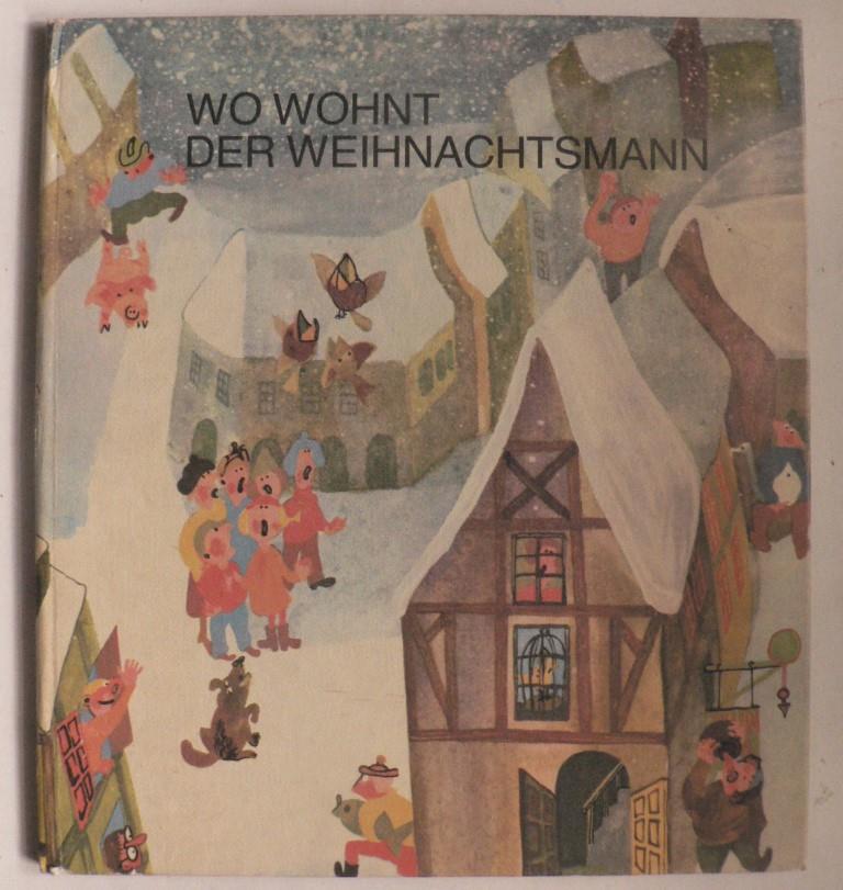 Henry kaufmann (Lieder)/Helena Horlkov (Illustr.)/Walter Krumbach & Regine Kaufmann  Wo wohnt der Weihnachtsmann. Ein Buch zum Singen, Spielen, Tanzen und Malen 