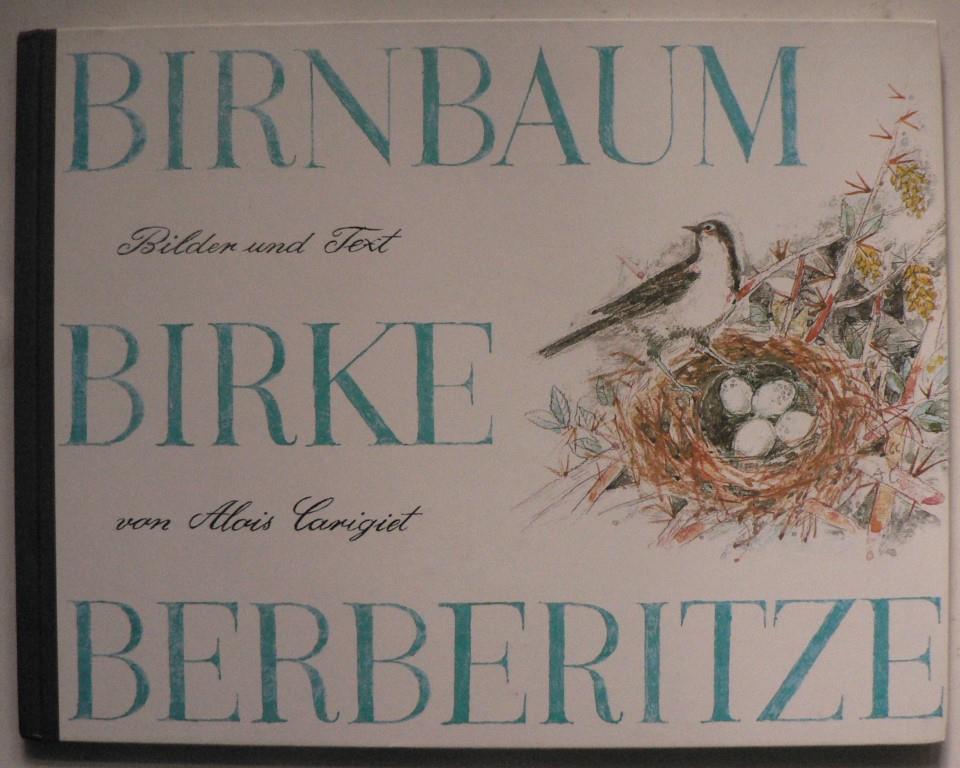 Carigiet, Alois  Birnbaum, Birke, Berberitze - Eine Geschichte aus den Bündner Bergen 