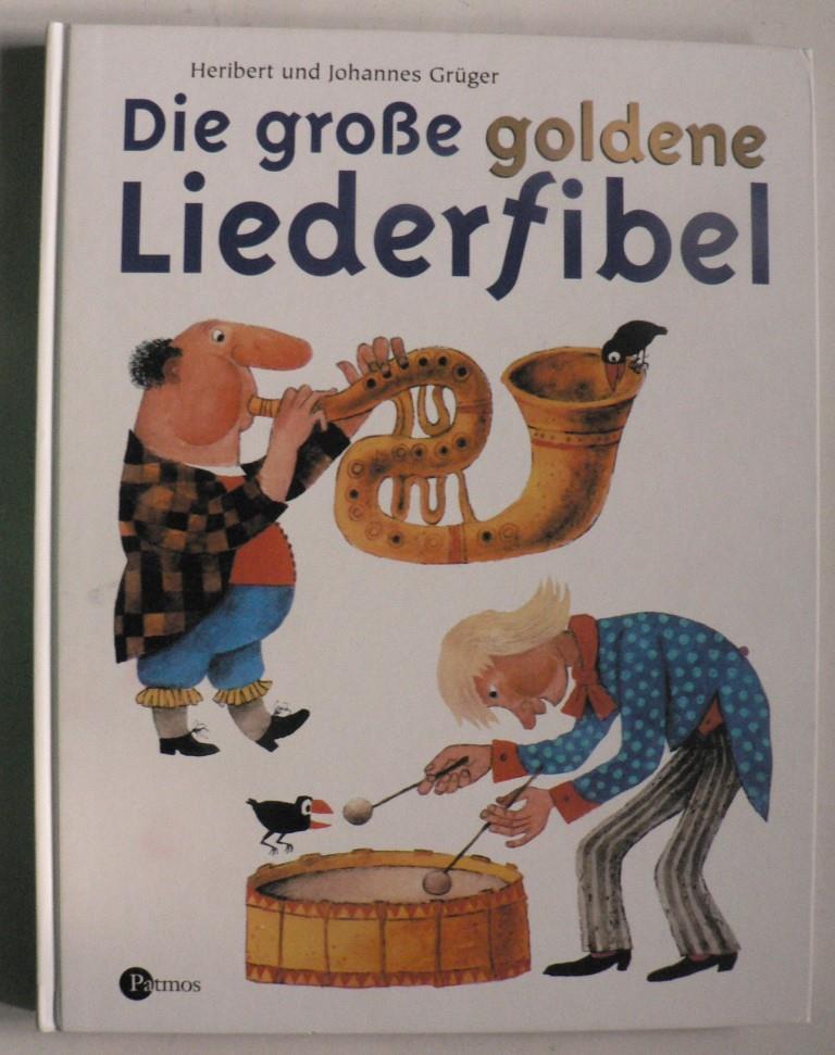 Grger, Heribert/Grger, Johannes  Die groe goldene Liederfibel 
