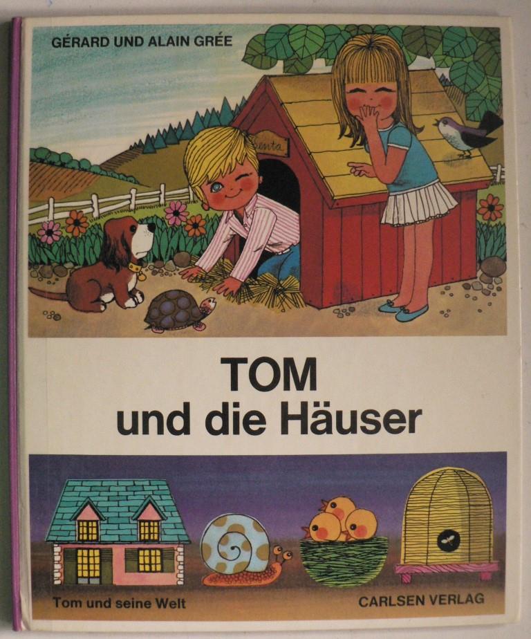 Alain Gre (Text)/Grard Gre (Illustr.)  Tom und seine Welt: Tom und die Huser 