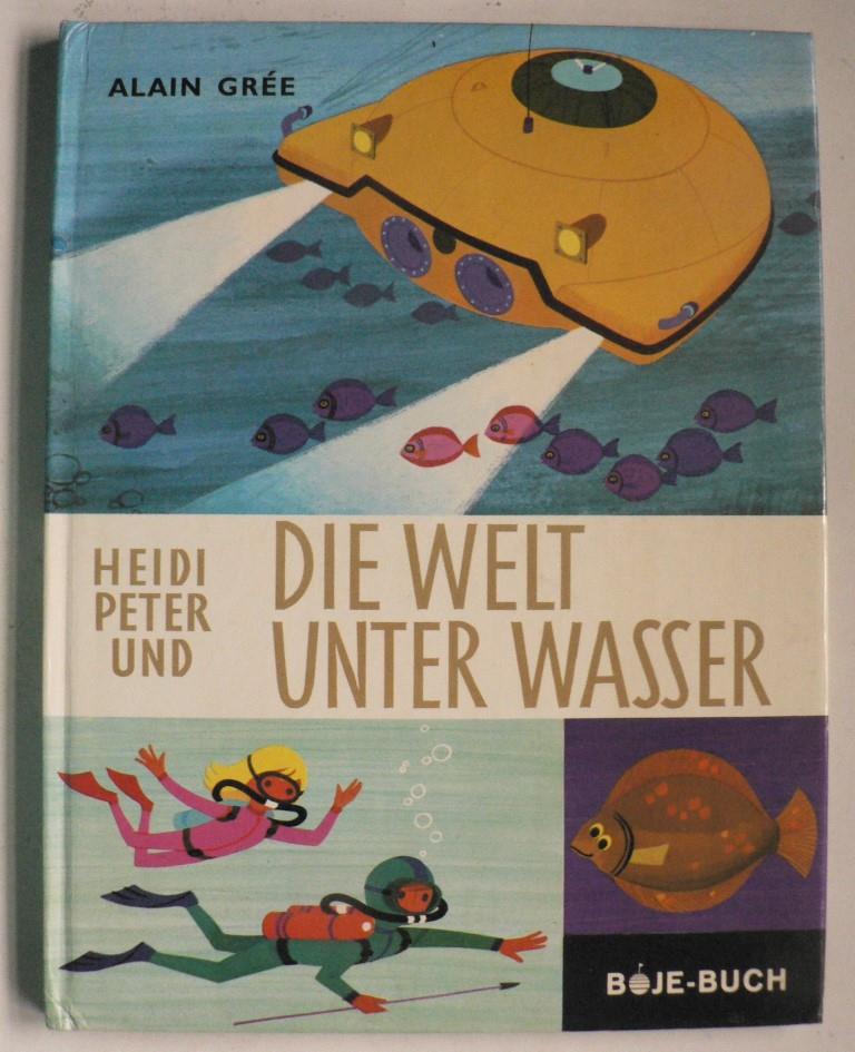 Alain Gre  Heidi, Peter und die Welt unter Wasser 