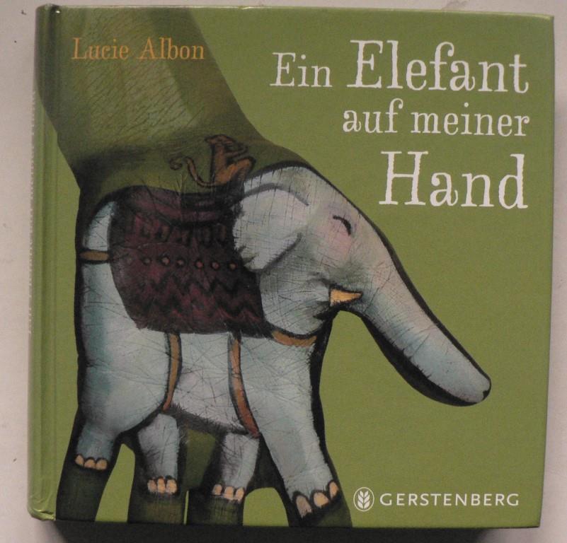Albon, Lucie/Thiemann, Anke  Ein Elefant auf meiner Hand 