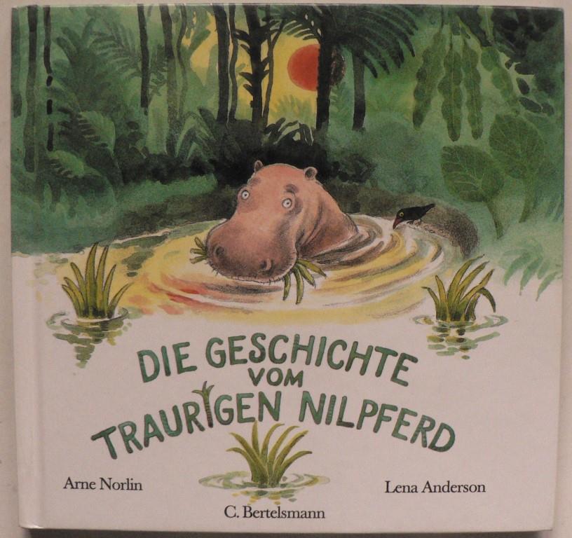 Norlin, Arne/Anderson, Lena  Die Geschichte vom traurigen Nilpferd 