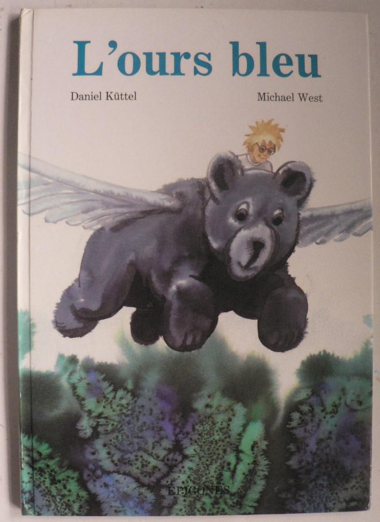 Daniel Küttel/Michael West/Laurence Pastiaux (Übersetz.)  L`ours bleu 