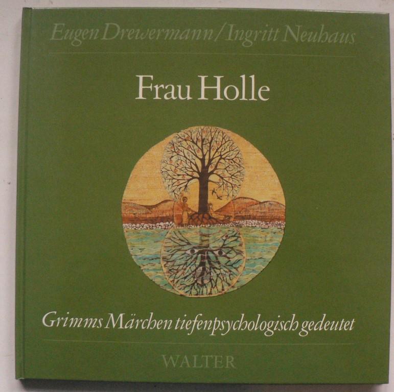 Drewermann, Eugen/Neuhaus, Ingritt  Frau Holle. Grimms Mrchen tiefenpsychologisch gedeutet 