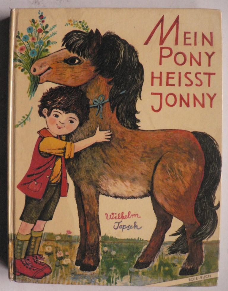 Topsch, Wilhelm/Witt, Eduth (Illustr.)  Mein Pony heit Jonny. 