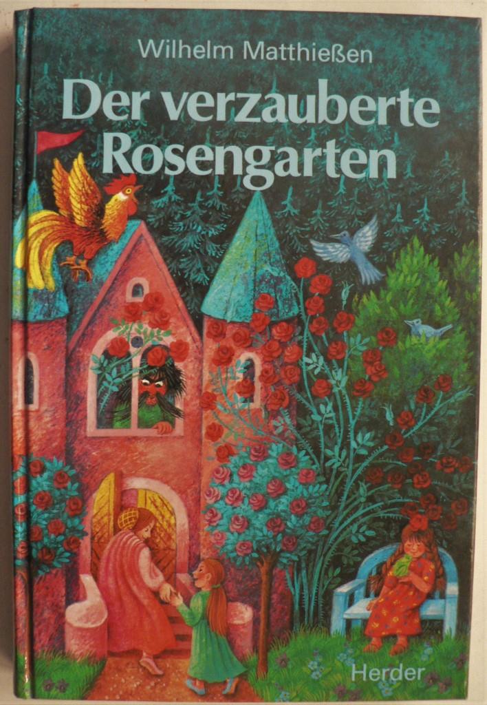 Matthieen, Wilhelm  Der verzauberte Rosengarten 