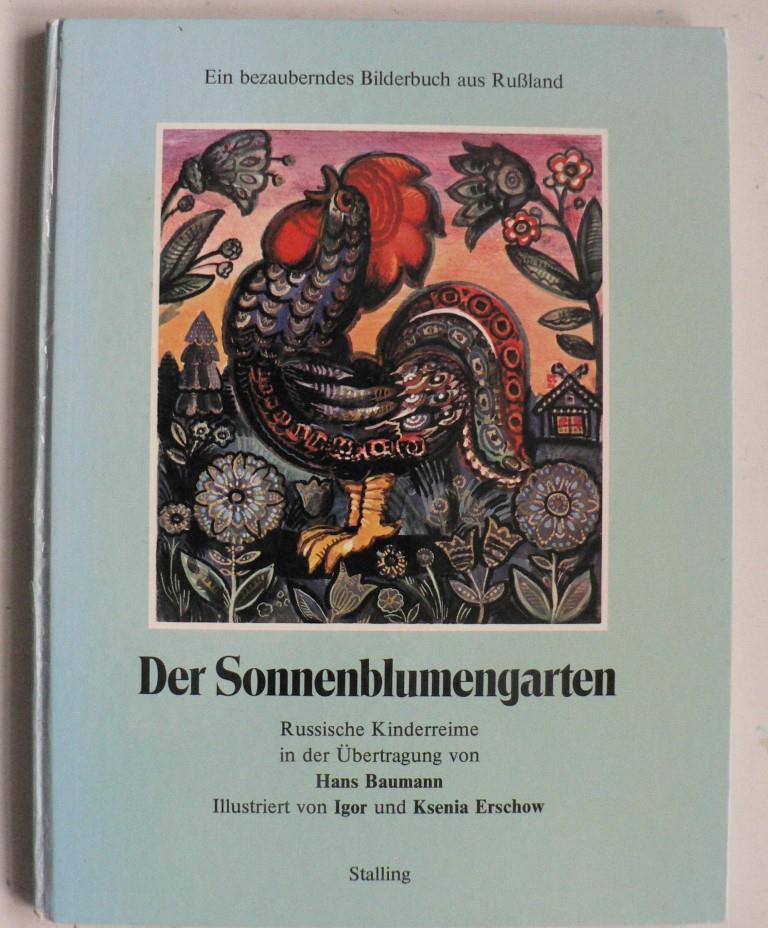 Hans Baumann/Igor & Ksenia Erschow  Der Sonnenblumengarten. Russische Kinderreime. Ein bezauberndes Bilderbuch aus Russland 