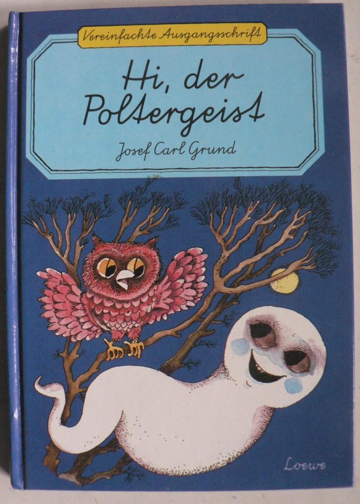 Grund, Josef Carl/Rettich, Rolf (Illustr.)  Hi, der Poltergeist (Vereinfachte Ausgangsschrift) 