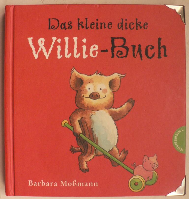 Momann, Barbara  Das kleine dicke Willie-Buch 