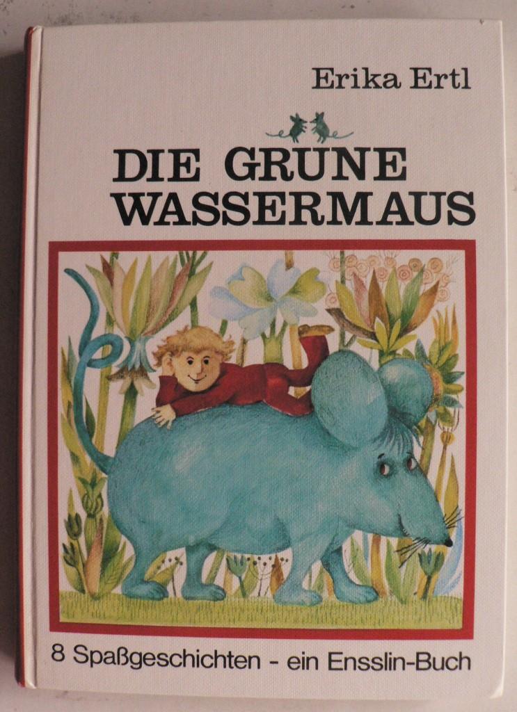 Rolf Rettich (ILlustr.)/Erika Ertl  Die grüne Wassermaus. 8 Spaßgeschichten - ein Ensslin-Buch 