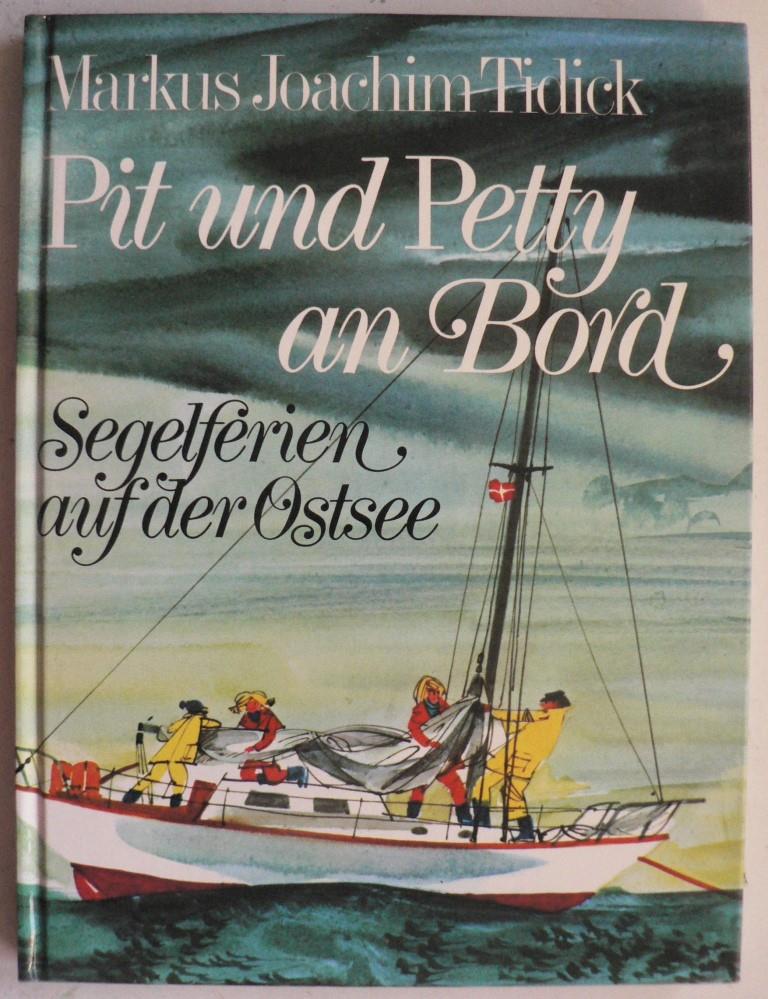 Markus Joachim Tidick/Kurt Schmischke (Illustr.)  Pit und Petty an Bord. Segelferien auf der Ostsee 