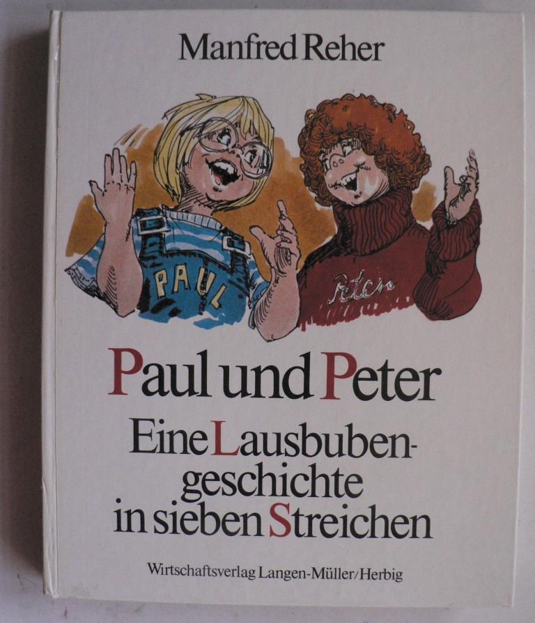 Gerhard Ullner (Illustr.)/Manfred Reher  Paul und Peter. Eine Lausbubengeschichte in sieben Streichen 