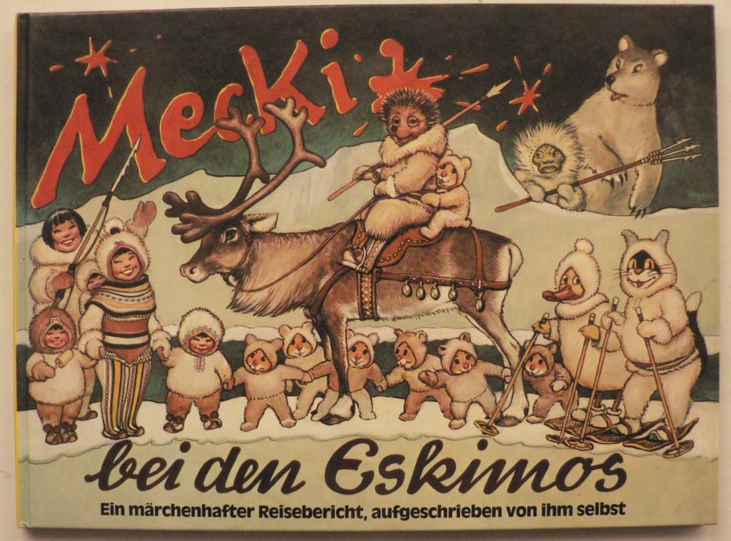 Eduard Rhein/Wilhelm Petersen  Mecki bei den Eskimos. Ein mrchenhafter Reisebericht, aufgeschrieben von ihm selbst 