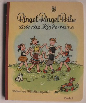 Fritz Baumgarten (Illustr.)  Ringel Ringel Reihe - Liebe alte Kinderreime. 