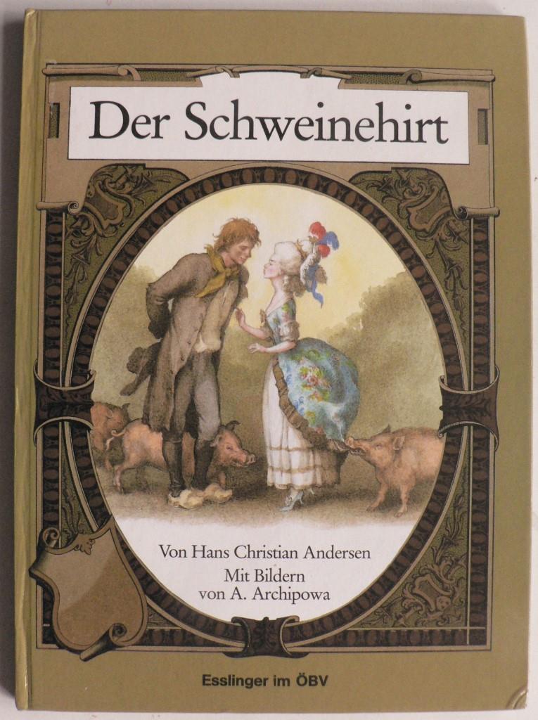 Andersen, Hans Christian/Archipowa, Anastassija/Mahringer, Walter  Der Schweinehirt 