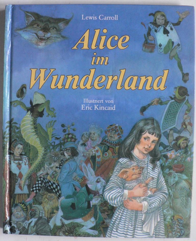 Carroll, Lewis/Kincaid, Eric (Illustr.)  Alice im Wunderland 