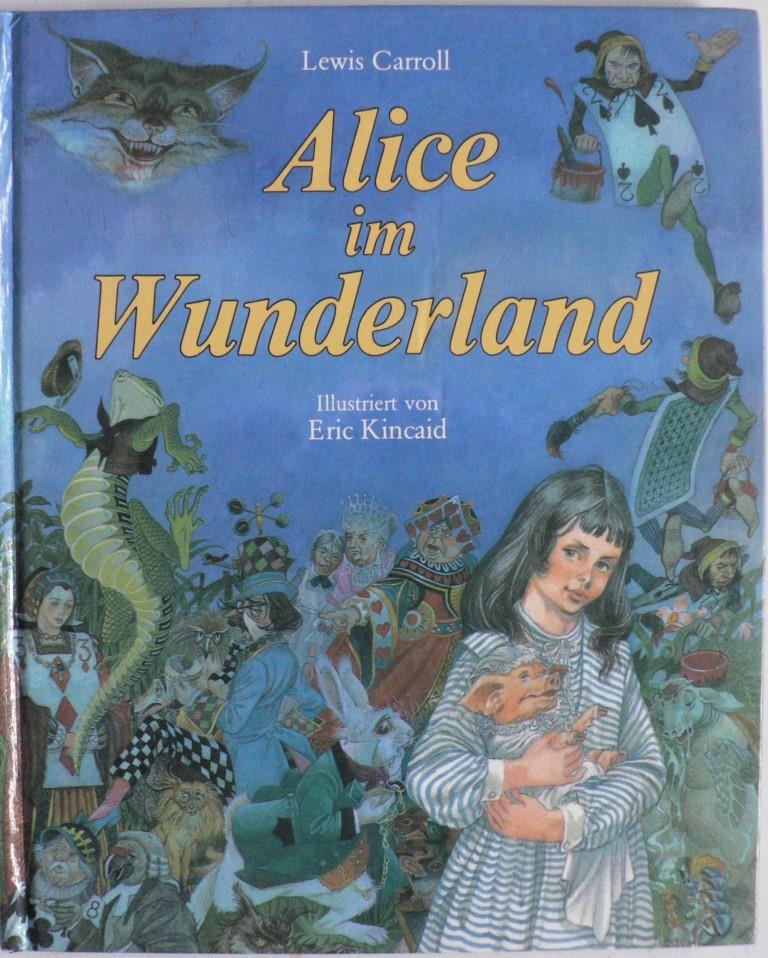 Carroll, Lewis/Kincaid, Eric (Illustr.)  Alice im Wunderland 
