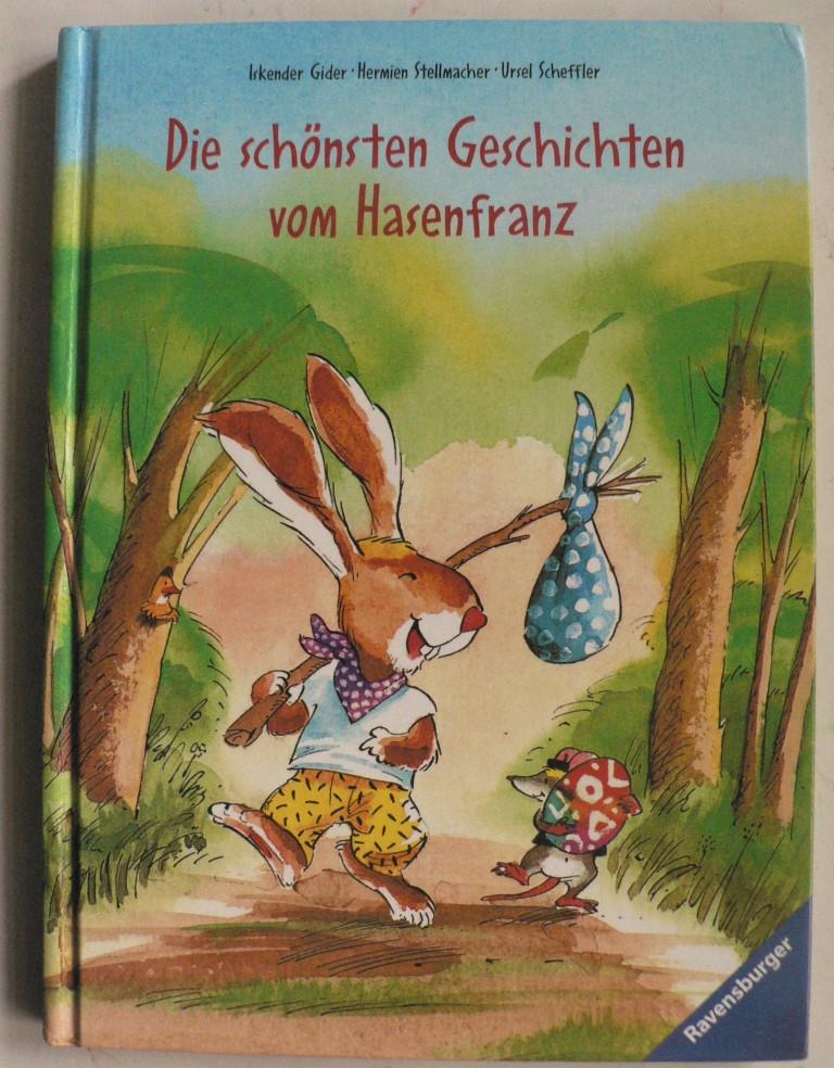 Scheffler, Ursel/Gider, Iskender & Stellmacher, Hermine (Illustr.)  Die schnsten Geschichten vom Hasenfranz 