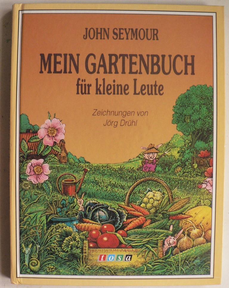 John Seymour/Jrg Drhl (Illustr.)/Ilse Neunzig (bersetz.)  Mein Gartenbuch fr kleine Leute 