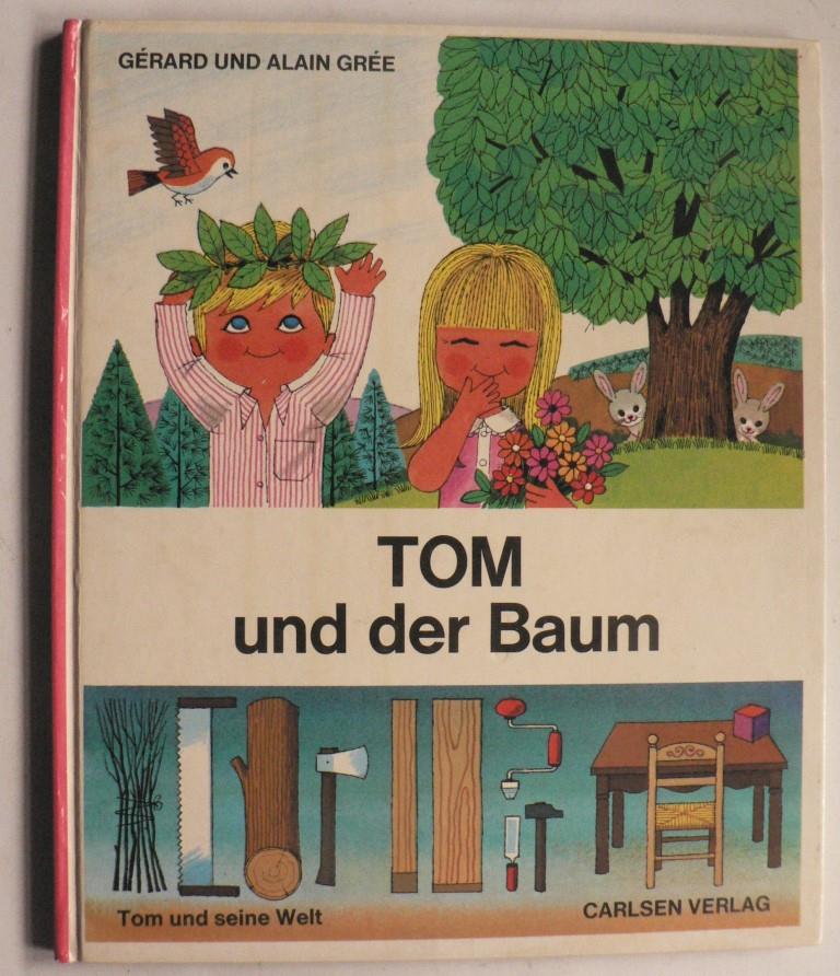 Gre, Alain/Gre, Grard  Tom und seine Welt: Tom und der Baum. 