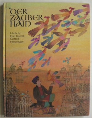 Palecek, Josef/Palecek, Libuse/Fussenegger, Gertrud  Der Zauberhain. Ein orientalisches Volksmrchen 