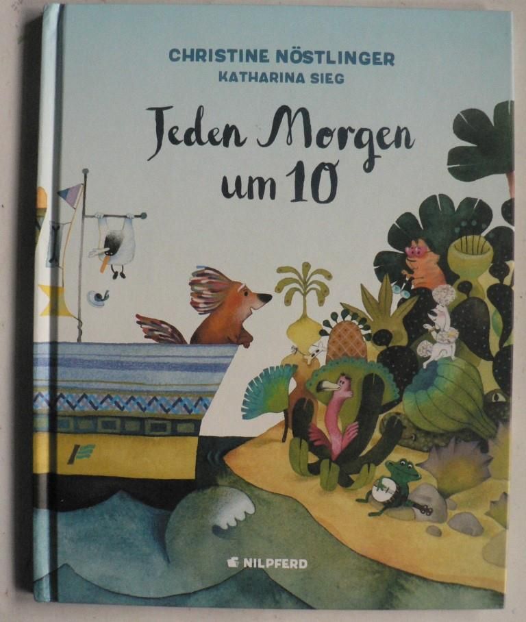 Nstlinger, Christine/Sieg, Katharina  Jeden Morgen um 10 